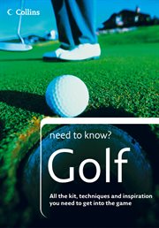 Golf : all the kit, techniques and inspiration you need to get into the game cover image