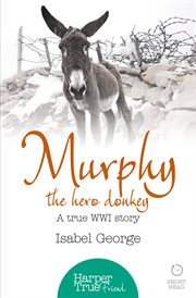 Murphy the hero donkey : a true WW1 story cover image