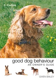 Good dog behaviour : an owner's guide cover image