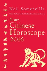 Your Chinese horoscope 2016 : what the year of the monkey holds in store for you cover image