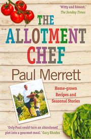 The Allotment Chef: Home-grown Recipes and Seasonal Stories : Home cover image
