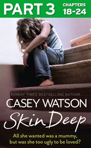 Skin deep : all she wanted was a mommy, but was she too ugly to be loved?. Part 3, chapters 18-24 cover image