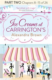 Ice Creams at Carrington's: Part Two, Chapters 8–15 of 26 : Part Two, Chapters 8–15 of 26 cover image