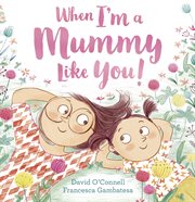 When I'm a Mummy Like You! cover image