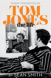 Tom Jones : the life cover image