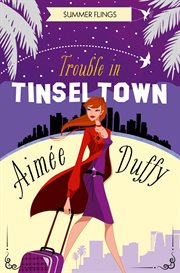 Trouble in Tinseltown : Summer Flings cover image
