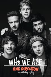 One Direction : Who We Are. Our Official Autobiography. Our Official Autobiography cover image