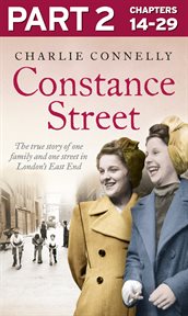 Constance street: part 2 of 3: the true story of one family and one street in london's east end : Part 2 of 3 cover image