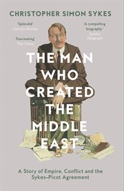 The Man Who Created the Middle East cover image