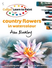 Country Flowers in Watercolour : Collins Learn to Paint cover image