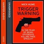 Trigger warning : is the fear of being offensive killing free speech? cover image