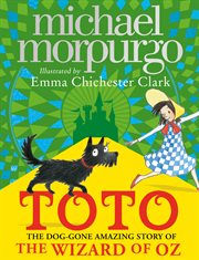 Toto : The Dog. Gone Amazing Story of the Wizard of Oz cover image
