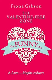 The Valentine-free zone : a Love ... maybe valentine eshort cover image