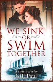 We sink or swim together : a love ... maybe valentine eshort cover image