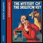 The mystery of the skeleton key cover image