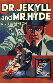 Dr. Jekyll and Mr. Hyde : Detective Club Crime Classics cover image