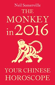 The monkey in 2016 : your Chinese horoscope cover image
