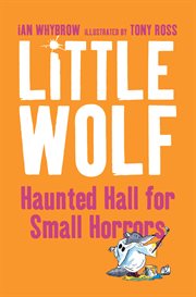 Little Wolf's Haunted Hall for Small Horrors : Little Wolf cover image
