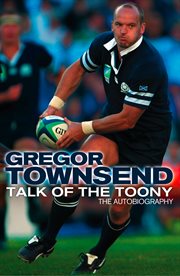 Talk of the Toony: The Autobiography of Gregor Townsend : The Autobiography of Gregor Townsend cover image