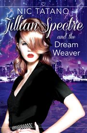 Jillian Spectre and the Dream Weaver : Jillian Spectre cover image