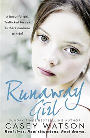 Runaway girl : a beautiful girl : trafficked for sex : is there nowhere to hide? cover image