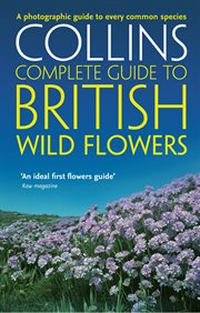 British Wild Flowers: A photographic guide to every common species : A photographic guide to every common species cover image