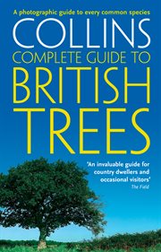 Collins Complete Guide to British Trees: A Photographic Guide to every common species : A Photographic Guide to every common species cover image