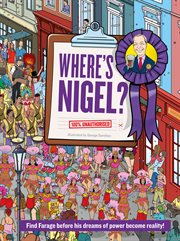 Where's Nigel? : Find Farage Before his Dreams of Power Become Reality cover image