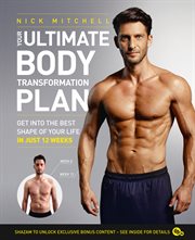 Your ultimate body transformation plan: get into the best shape of your life – in just 12 weeks cover image