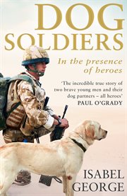 Dog soldiers : in the presence of heroes cover image