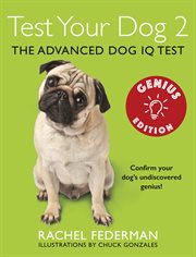 Test your dog 2 : confirm your dog's undiscovered genius? cover image