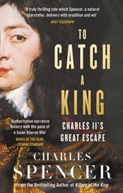 To catch a king: charles ii's great escape cover image
