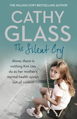 Cover image for The Silent Cry: There is little Kim can do as her mother's mental health spirals out of control