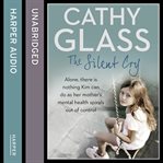 The silent cry : alone, there is nothing Kim can do as her mother's mental health spirals out of control cover image