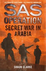Secret war in Arabia : SAS operation cover image