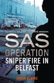 Sniper fire in Belfast : SAS operation cover image