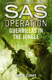 Guerrillas in the Jungle : SAS Operation cover image