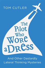 The pilot who wore a dress and other lateral thinking mysteries cover image