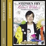 Children's Stories by Oscar Wilde Volume 2 (Stephen Fry Presents) cover image