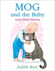 Mog and the Baby and Other Stories : Books #3, 10,  15. Mog the Forgetful Cat cover image