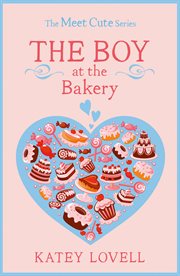 The boy at the bakery : the meet cute series cover image