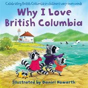 Why I Love British Columbia cover image