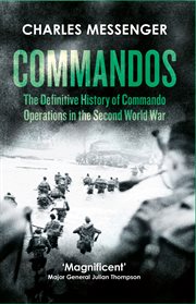 Commandos: The Definitive History of Commando Operations in the Second World War : The Definitive History of Commando Operations in the Second World War cover image