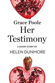Grace Poole Her Testimony: A Short Story : A Short Story cover image