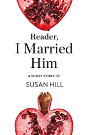 Reader, I Married Him: A Short Story : A Short Story cover image