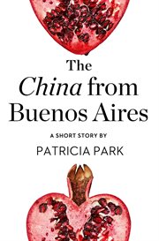 The China from Buenos Aires: A Short Story : A Short Story cover image