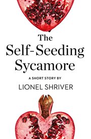The Self-Seeding Sycamore: A Short Story from the collection, Reader, I Married Him : Seeding Sycamore cover image