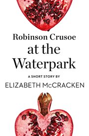 Robinson Crusoe at the Waterpark: A Short Story : A Short Story cover image