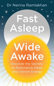 Fast asleep, wide awake : [discover the secrets of restorative sleep and vibrant energy] cover image