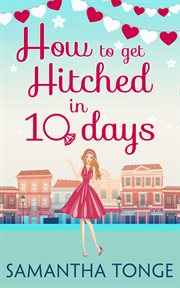 How to Get Hitched in Ten Days: A Novella : A Novella cover image